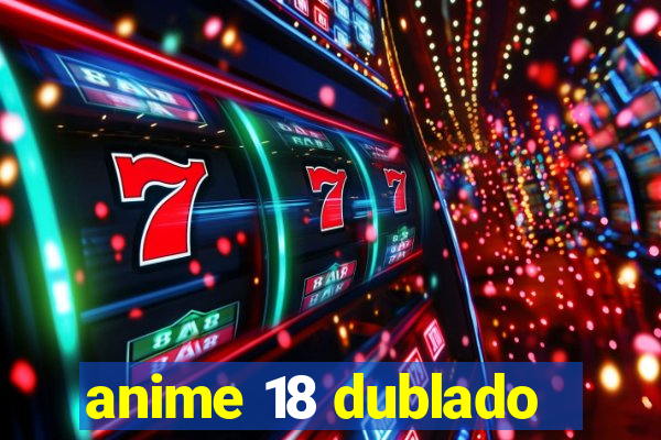 anime 18 dublado